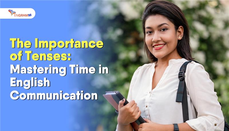 importance of Tenses in English